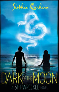 Title: Dark of the Moon: A Shipwrecked Novel, Author: Siobhan Curham