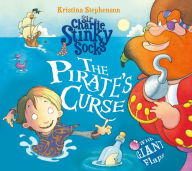 Title: Sir Charlie Stinky Socks and the Tale of the Pirate's Curse, Author: Kristina Stephenson