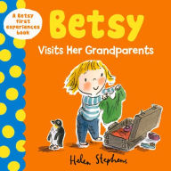 Title: Betsy Visits her Grandparents, Author: Helen Stephens