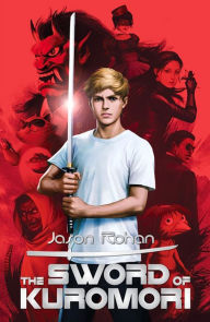 Title: The Sword of Kuromori (Kuromori Chronicles Series #1), Author: Jason Rohan