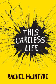 Title: This Careless Life, Author: Rachel McIntyre