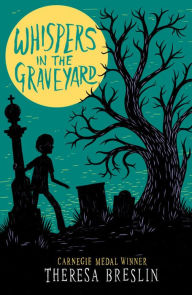 Title: Whispers in the Graveyard, Author: Theresa Breslin