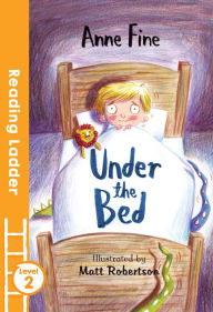 Title: Under the Bed (Reading Ladder Level 2), Author: Anne Fine