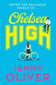 Title: Chelsea High (Chelsea High Series, Book 1), Author: Jenny Oliver