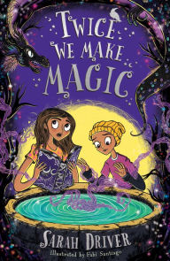Title: Twice We Make Magic (Once We Were Witches, Book 2), Author: Sarah Driver