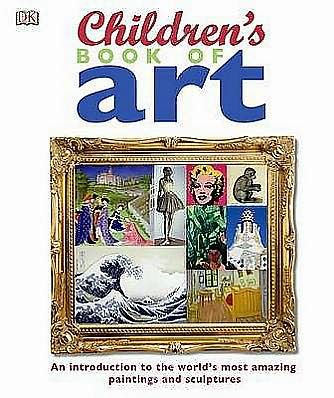 Children's Book of Art by DK Publishing, Hardcover | Barnes & Noble®