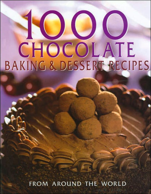 1000 Chocolate Baking & Dessert Recipes by Parragon, Hardcover | Barnes ...