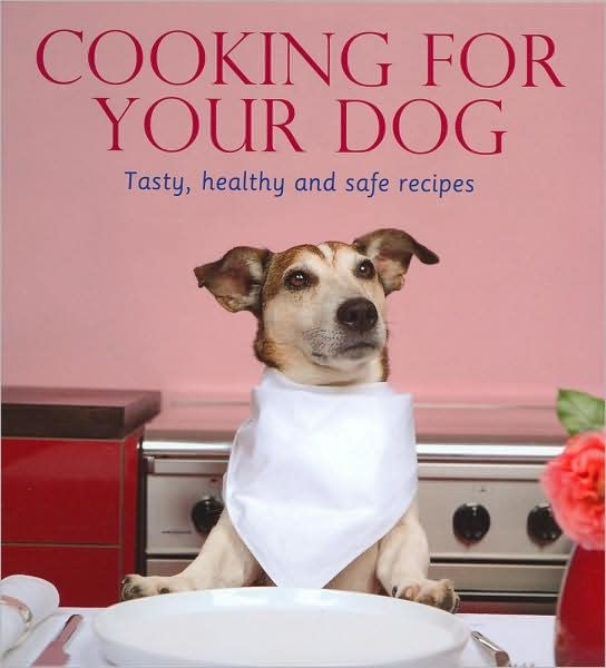 Cooking for Your Dog by Ingeborg Pils, Hardcover | Barnes & Noble®