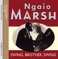 Title: Swing, Brother, Swing (Roderick Alleyn Series #15), Author: Ngaio Marsh