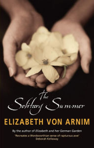 Title: The Solitary Summer, Author: Elizabeth von Arnim