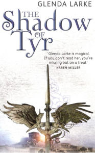 Title: The Shadow Of Tyr: Book Two of the Mirage Makers, Author: Glenda Larke