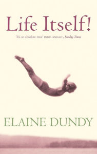 Title: Life Itself!: An Autobiography, Author: Elaine Dundy