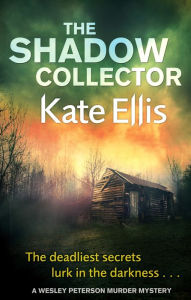 Title: The Shadow Collector (Wesley Peterson Series #17), Author: Kate Ellis