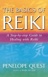 Title: The Basics Of Reiki: A step-by-step guide to reiki practice, Author: Penelope Quest