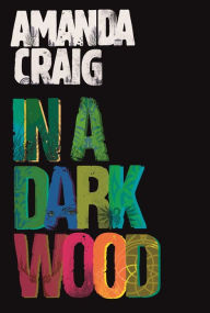 Title: In a Dark Wood, Author: Amanda  Craig