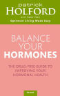 Balance Your Hormones: The simple drug-free way to solve women's health problems