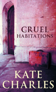 Title: Cruel Habitations, Author: Kate Charles