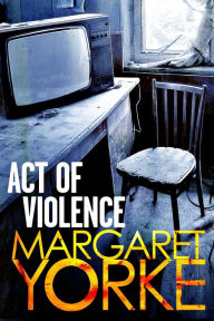 Title: Act of Violence, Author: Margaret Yorke
