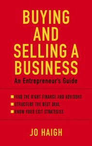 Title: Buying And Selling A Business: An entrepreneur's guide, Author: Jo Haigh