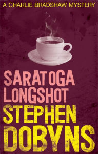 Title: Saratoga Longshot (Charlie Bradshaw Series #1), Author: Stephen Dobyns