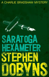 Title: Saratoga Hexameter (Charlie Bradshaw Series #6), Author: Stephen Dobyns