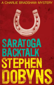 Title: Saratoga Backtalk (Charlie Bradshaw Series #8), Author: Stephen Dobyns