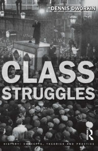 Title: Class Struggles / Edition 1, Author: Dennis L. Dworkin