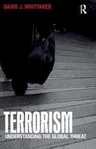 Title: Terrorism: Understanding the Global Threat / Edition 2, Author: David Whittaker