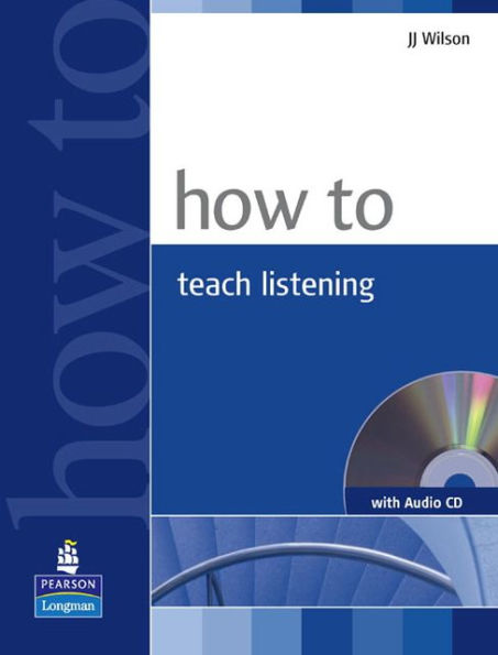 How To Teach Listening (with Audio CD) / Edition 1