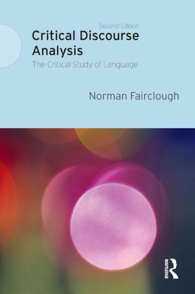 Critical Discourse Analysis: The Critical Study of Language / Edition 2