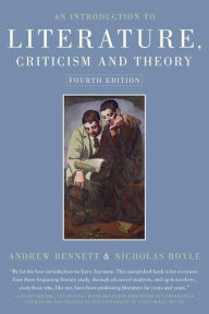 Title: An Introduction to Literature, Criticism and Theory / Edition 4, Author: Andrew Bennett