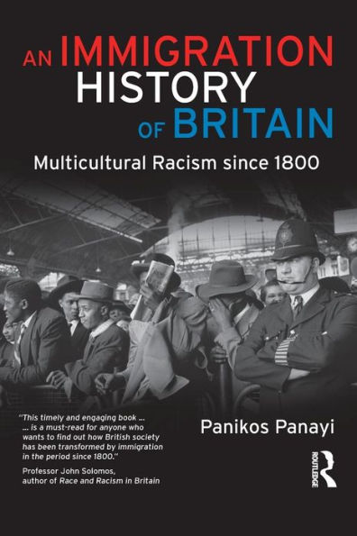 An Immigration History of Britain: Multicultural Racism since 1800 / Edition 1