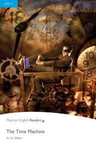 Title: Time Machine, The, Level 4, Pearson English Readers, Author: H. G. Wells