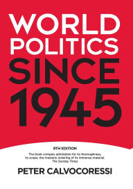 Title: World Politics since 1945 / Edition 9, Author: Peter Calvocoressi