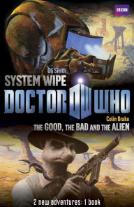 Title: Book 2 - Doctor Who: The Good, the Bad and the Alien/System Wipe: The Good, the Bad and the Alien/System Wipe, Author: BBC