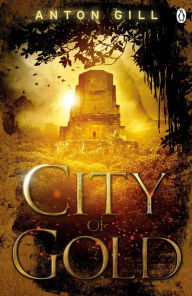 Title: City of Gold, Author: Anton Gill