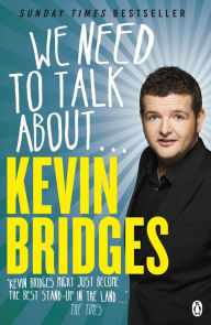 Title: We Need to Talk About . . . Kevin Bridges, Author: Kevin Bridges