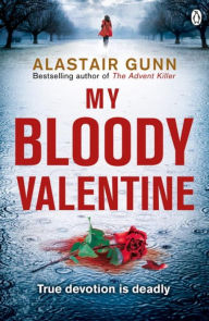 Title: My Bloody Valentine: DI Antonia Hawkins 2, Author: Alastair Gunn