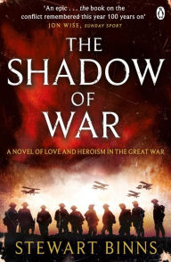 Title: The Shadow of War: The Great War Series Book 1, Author: Stewart Binns