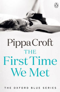 E book downloads free The First Time We Met by Pippa Croft FB2 (English literature) 9781405917025