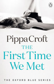 Title: The First Time We Met: The Oxford Blue Series #1, Author: Pippa Croft
