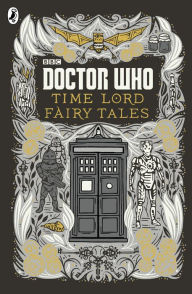 Title: Doctor Who: Time Lord Fairytales, Author: Justin Richards