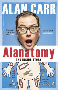 Title: Alanatomy: The Inside Story, Author: Alan Carr