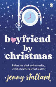 Title: Boyfriend by Christmas: The wonderful uplifting Christmas read for 2022!, Author: Jenny Stallard