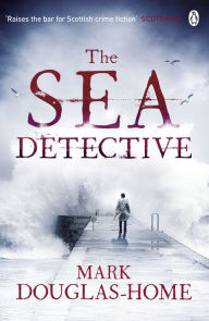 Title: The Sea Detective, Author: Mark Douglas-Home