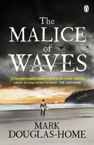 Title: The Malice of Waves, Author: Mark Douglas-Home