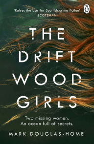 Title: The Driftwood Girls, Author: Mark Douglas-Home