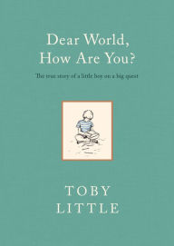 Title: Dear World, How Are You?, Author: Toby Little