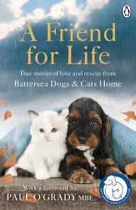 Title: A Friend for Life, Author: Battersea Dogs & Cats Home