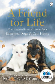 Title: A Friend for Life, Author: Battersea Dogs & Cats Home